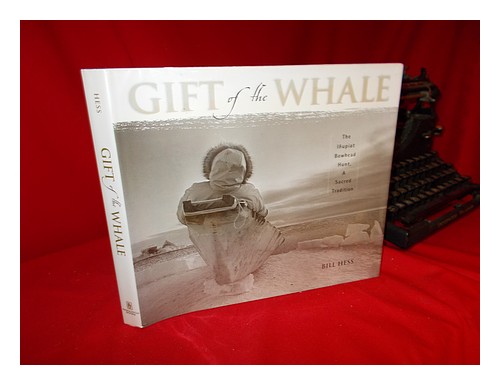 HESS, BILL Geschenk des Wals: Die Inupiat-Bogenkopfjagd, eine heilige Tradition 1999 - Bild 1 von 1