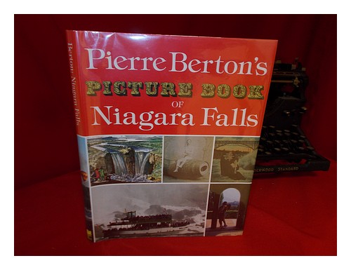 BERTON, PIERRE A Bilderbuch der Niagarafälle / geschrieben und bearbeitet von Pierre Be - Bild 1 von 1