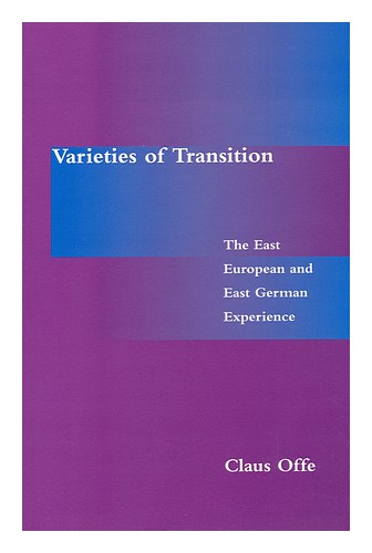 OFFE, CLAUS Varieties of Transition. the East European and East German Experienc - Afbeelding 1 van 1