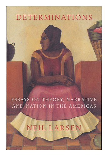 LARSEN, NEIL Determinations : Essays on Theory, Narrative, and Nation in the Ame - Afbeelding 1 van 1