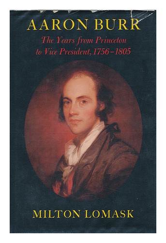 LOMASK, MILTON Aaron Burr - the Years from Princeton to Vice President, 1756-180 - Picture 1 of 1