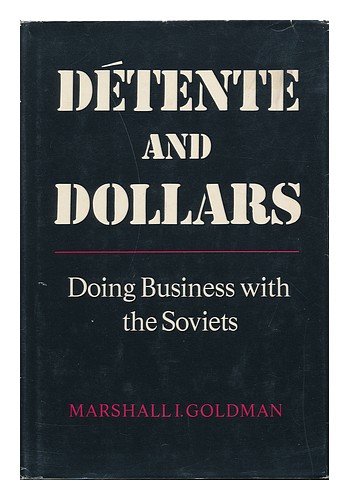 GOLDMAN, MARSHALL I. D�tente and Dollars : Doing Business with the Soviets / Mar - 第 1/1 張圖片