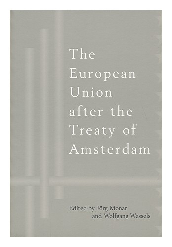 MONAR, JORG. WOLFGANG WESSELS The European Union after the Treaty of Amsterdam / - Afbeelding 1 van 1