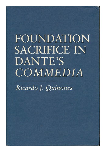 QUINONES, RICARDO J. Foundation Sacrifice in Dante's Commedia / Ricardo J. Quino - Bild 1 von 1