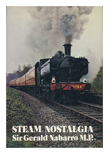 NABARRO, GERALD, SIR Steam Nostalgia : Locomotive and Railway Preservation in Gr - Zdjęcie 1 z 1