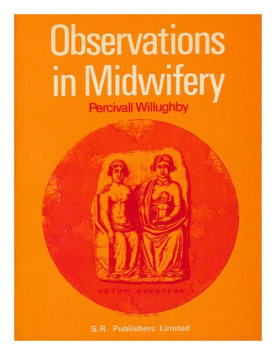 WILLUGHBY, PERCIVAL (1596-1685). HENRY BLENKINSOP (ED. ) Observations in Midwife - Picture 1 of 1