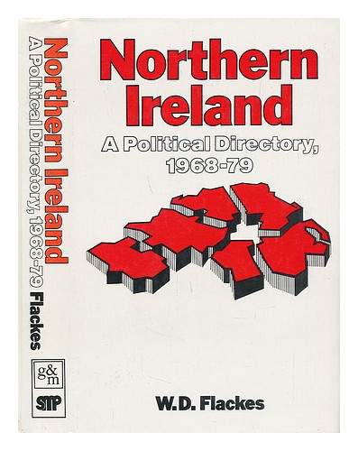 FLACKES, W. D. Northern Ireland. A Political Directory 1968-79 1980 First Editio - Picture 1 of 1