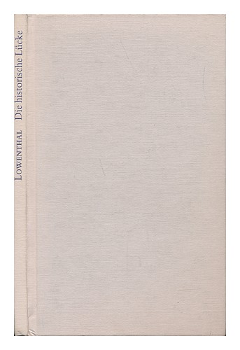 LOWENTHAL, ERNST G. Die Historische Lucke : Betrachtungen Zur Neueren Deutsch-Ju - Picture 1 of 1