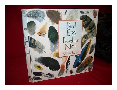 KOCH, MARYJO Bird Egg Feather Nest / Maryjo Koch 1994 Hardcover - Afbeelding 1 van 1