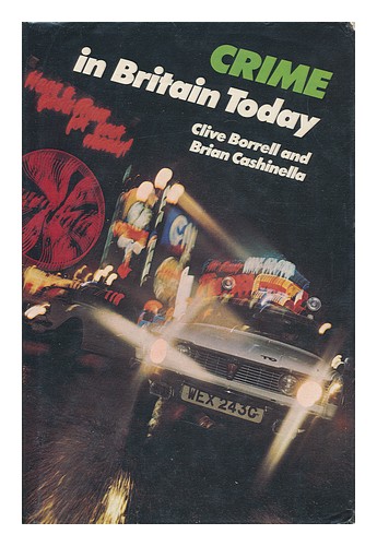 BORRELL, CLIVE. CASHINELLA, BRIAN Crime in Britain Today / Clive Borrell and Bri - Imagen 1 de 1
