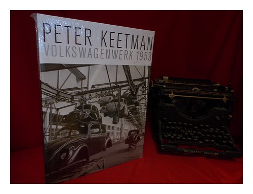 KEETMAN, PETER Peter Keetman : Volkswagenwerk 1953 2003 First