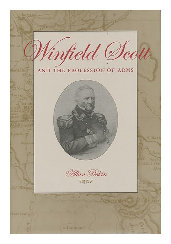 PESKIN, ALLAN Winfield Scott and the Profession of Arms / Allan Peskin 2003 Firs - Zdjęcie 1 z 1