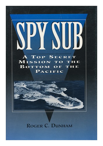 DUNHAM, ROGER C. (1944-) Spy Sub: ściśle tajna misja na dno paca - Zdjęcie 1 z 1