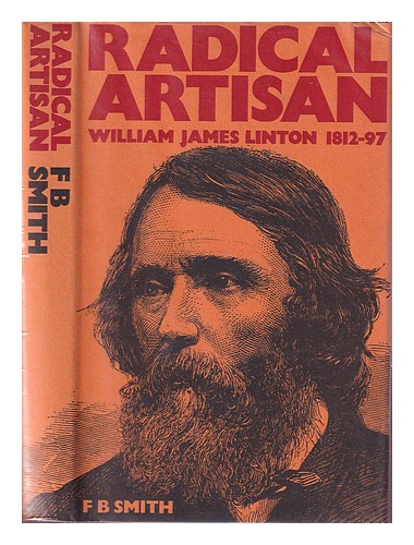 SMITH, F. B. Radical Artisan. William James Linton 1812-97 1973 First Edition Ha - Picture 1 of 1
