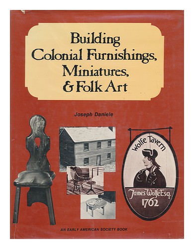 DANIELE, JOSEPH WILLIAM Building Colonial Furnishings, Miniatures, & Folk Art / - Picture 1 of 1