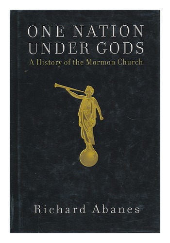 ABANES, RICHARD One Nation under Gods : a History of the Mormon Church / Richard - 第 1/1 張圖片