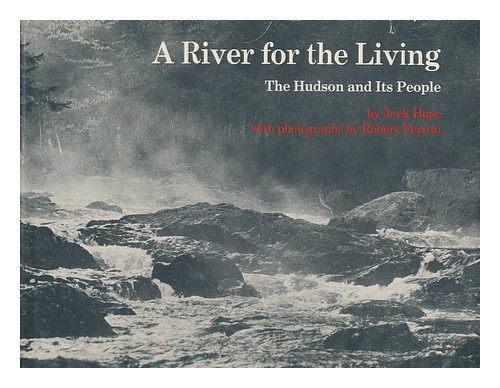 HOPE, JACK A River for the Living : the Hudson and its People / by Jack Hope ; w - Afbeelding 1 van 1