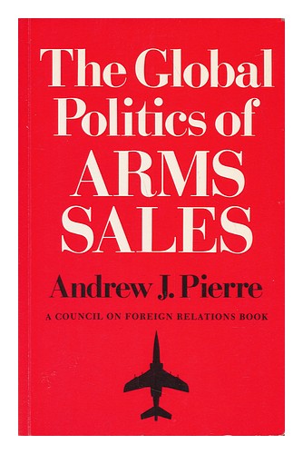 PIERRE, ANDREW J. Die globale Politik des Waffenverkaufs / Andrew J. Pierre 1982 Tannen - Bild 1 von 1