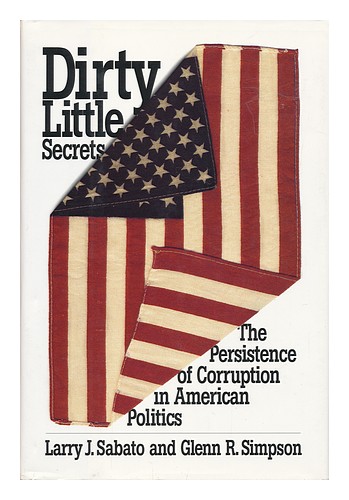 SABATO, LARRY J. Dirty Little Secrets : the Persistence of Corruption in America - Zdjęcie 1 z 1