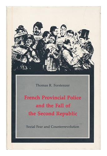 FORSTENZER, THOMAS R. French provincial police and the fall of the Second Republ - Afbeelding 1 van 1