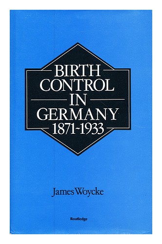 WOYCKE, JAMES (1947-) Birth control in Germany 1988 First Edition Hardcover - Picture 1 of 1