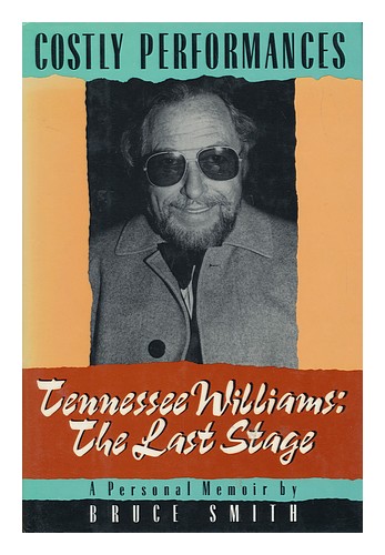 SMITH, JAMES BRUCE Costly Performances : Tennessee Williams : the Last Stage / B - Picture 1 of 1