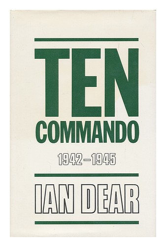 DEAR, IAN (1935- ) Ten Commando, 1942-1945 / Ian Dear 1987 First Edition Hardcov - Afbeelding 1 van 1