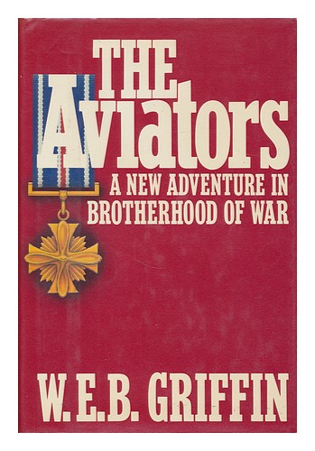 GRIFFIN, W. E. B. The aviators / W.E.B. Griffin 1998 First Edition Hardcover - Picture 1 of 1