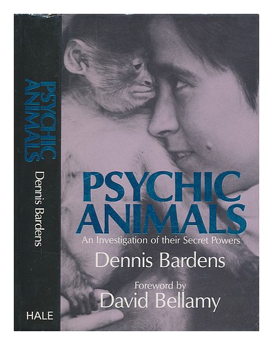 BARDENS, DENNIS Psychic animals : an investigation of their secret powers / by D - Afbeelding 1 van 1