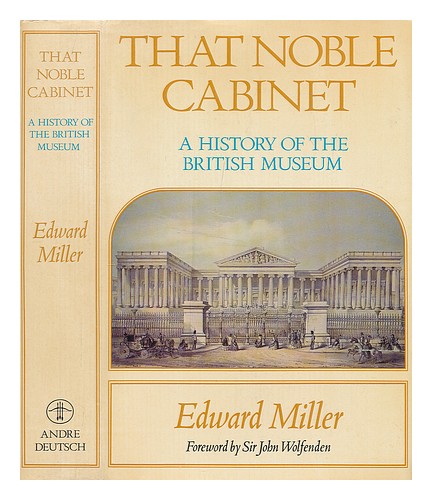 MILLER, EDWARD, 1914-?).BRITISH MUSEUM (LONDON) That noble cabinet : a history o - Afbeelding 1 van 1