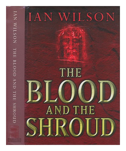 WILSON, IAN The blood and the Shroud 1998 Hardcover - Photo 1/1