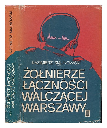 MALINOWSKI, KAZIMIERZ Zolnierze lacznosci walczacej Warszawy / Kazimierz Malinow - Zdjęcie 1 z 1