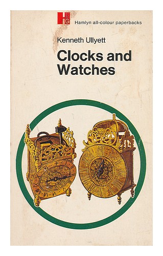 ULLYETT, KENNETH Clocks and watches 1971 First Edition Paperback - Afbeelding 1 van 1