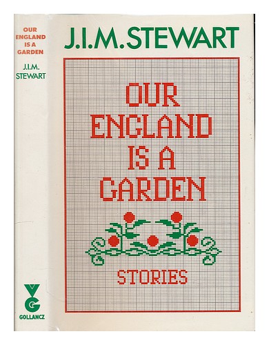 STEWART, JOHN INNES MACKINTOSH (1906-1994) Our England is a garden, and other st - Zdjęcie 1 z 1