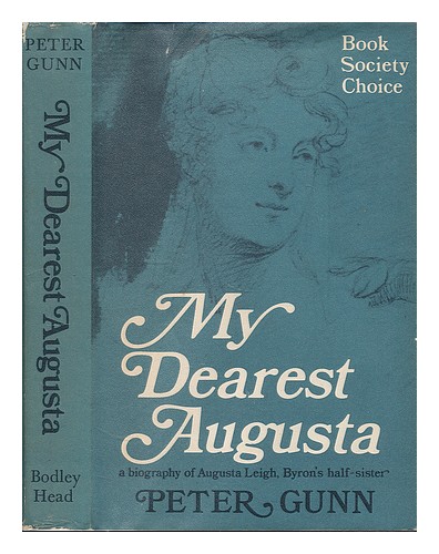 GUNN, PETER My dearest Augusta: a biography of the Honourable Augusta Leigh, Lor - Zdjęcie 1 z 1
