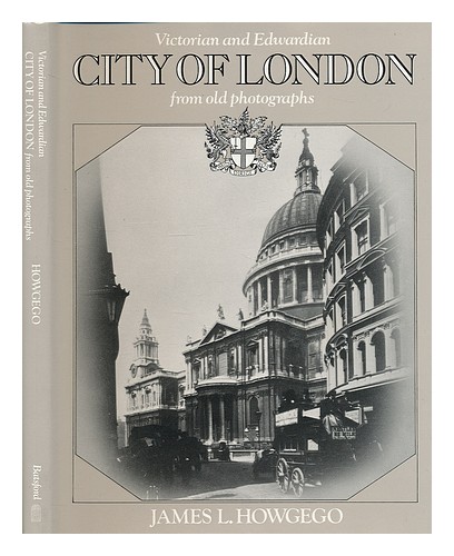 HOWGEGO, JAMES LAURENCE The Victorian and Edwardian city of London from old phot - Picture 1 of 1