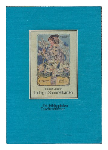 LEBECK, ROBERT Liebig's Sammelkarten : eine Auswahl von 166 Bildern / herausgege - Foto 1 di 1