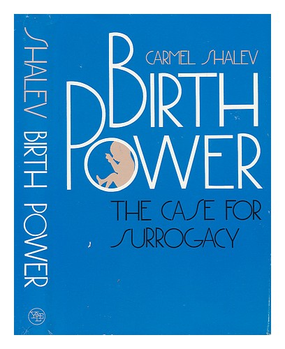 SHALEV, CARMEL Birth Power. The Case for Surrogacy 1989 First Edition Hardcover - Afbeelding 1 van 1