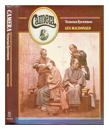 MACDONALD, GUS Camera: a Victorian eyewitness 1979 First Edition Hardcover - 第 1/1 張圖片