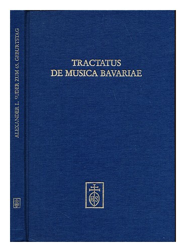 SUDER, ALEXANDER L.  WEISS,  G�NTHER Tractatus de musica Bavariae : Festschrift - Afbeelding 1 van 1