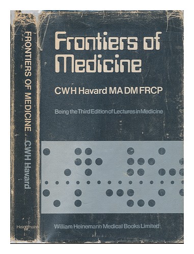 HAVARD, C. W. H. (CYRIL WILLIAM HOLMES) Frontiers of medicine ... / C.W.H. Havar - Bild 1 von 1