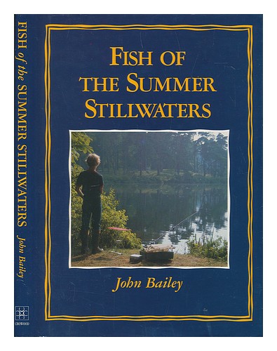 BAILEY, JOHN (1951-) Fish of the summer stillwaters 1991 Hardcover - Foto 1 di 1
