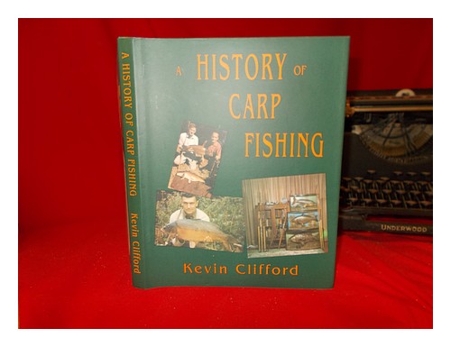 CLIFFORD, KEVIN A history of carp fishing / Kevin Clifford 1992 First Edition Ha - Afbeelding 1 van 1