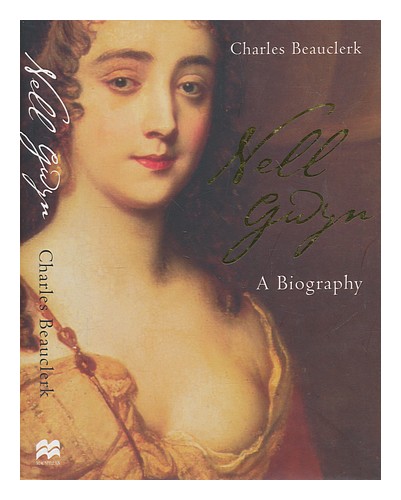 BEAUCLERK, CHARLES Nell Gwyn : a biography / Charles Beauclerk 2005 First Editio - Picture 1 of 1