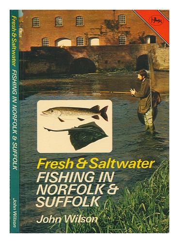WILSON, JOHN Fresh and saltwater fishing in Norfolk and Suffolk 1978 First Editi - Picture 1 of 1
