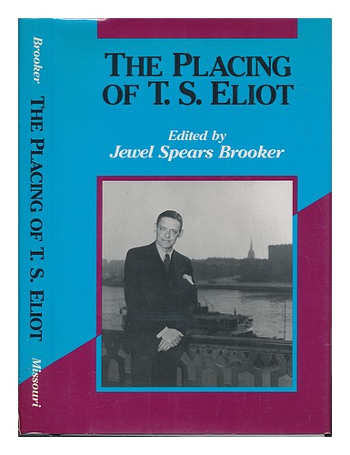 SPEARS BROOKER, JEWEL The Placing of T.S. Eliot / edited by Jewel Spears Brooker - Picture 1 of 1