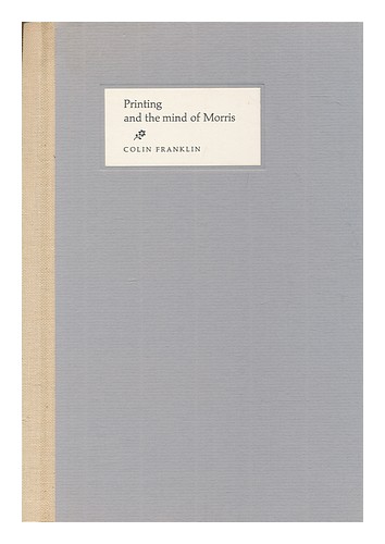 FRANKLIN, COLIN Printing and the mind of Morris : three paths to the Kelmscott P - Picture 1 of 1
