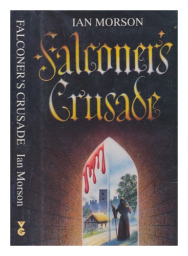 MORSON, IAN Falconer's crusade / Ian Morson 2000 First Edition Hardcover - Foto 1 di 1
