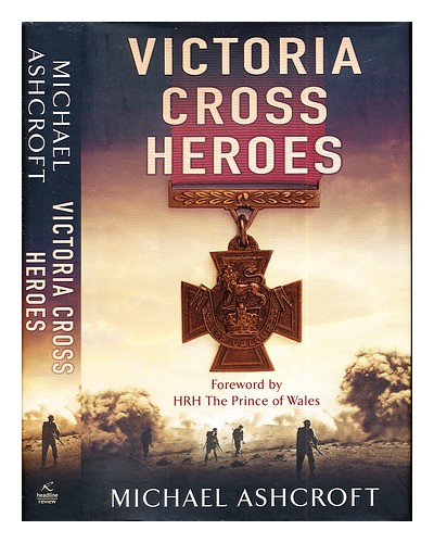ASHCROFT, MICHAEL. CHARLES PRINCE OF WALES (1948-) Victoria Cross heroes / Micha - Picture 1 of 1