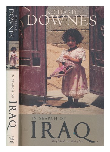 DOWNES, RICHARD In search of Iraq : Baghdad to Babylon / Richard Downes 2006 Fir - Afbeelding 1 van 1